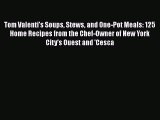 [Read PDF] Tom Valenti's Soups Stews and One-Pot Meals: 125 Home Recipes from the Chef-Owner