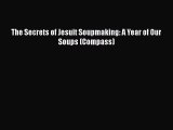 [PDF] The Secrets of Jesuit Soupmaking: A Year of Our Soups (Compass) Free Books