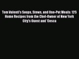 [Download] Tom Valenti's Soups Stews and One-Pot Meals: 125 Home Recipes from the Chef-Owner