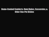 [Read PDF] Home-Cooked Comforts: Oven Bakes Casseroles & Other One-Pot Dishes  Full EBook