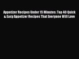 [PDF] Appetizer Recipes Under 15 Minutes: Top 40 Quick & Easy Appetizer Recipes That Everyone