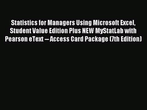 Read Statistics for Managers Using Microsoft Excel Student Value Edition Plus NEW MyStatLab