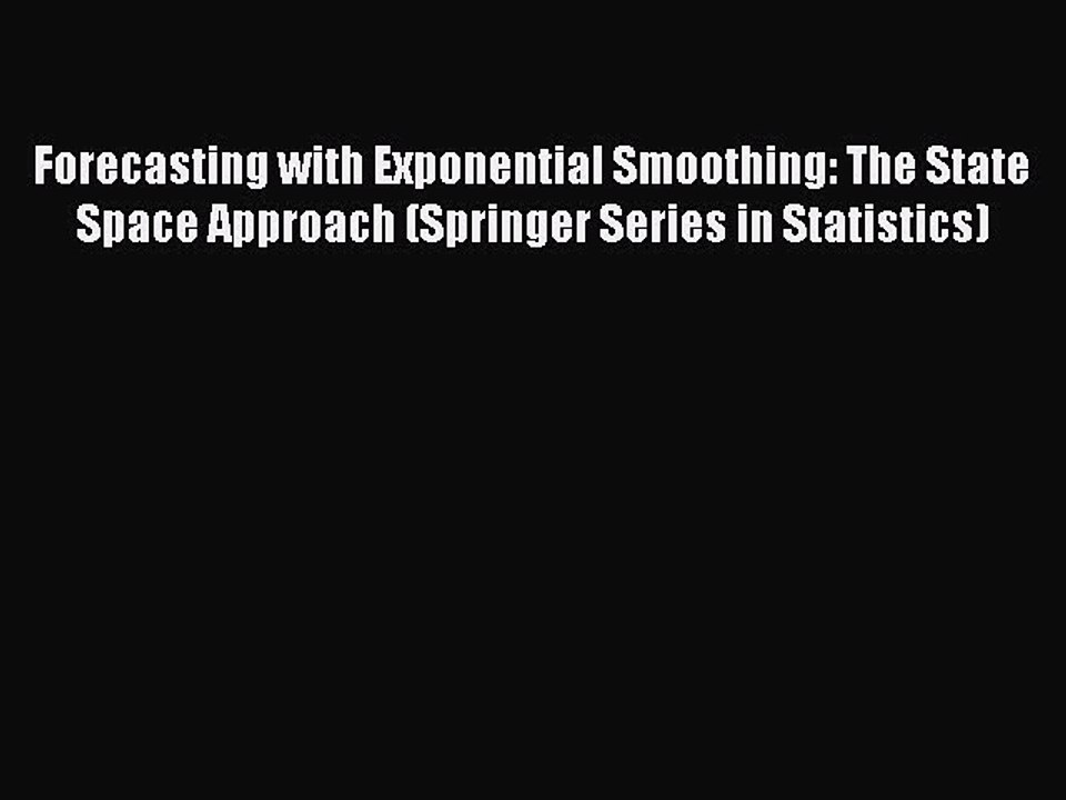 Read Forecasting with Exponential Smoothing: The State Space Approach (Springer Series in Statistics)