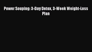 [PDF] Power Souping: 3-Day Detox 3-Week Weight-Loss Plan  Full EBook