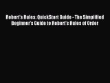 Read Robert's Rules: QuickStart Guide - The Simplified Beginner's Guide to Robert's Rules of