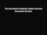 [PDF] The Guacamole Cookbook: Simple and Easy Guacamole Recipes  Book Online