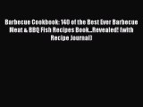 [Download] Barbecue Cookbook: 140 Of The Best Ever Barbecue Meat & BBQ Fish Recipes Book...Revealed!