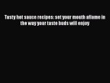 [PDF] Tasty hot sauce recipes: set your mouth aflame in the way your taste buds will enjoy