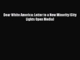 [Download] Dear White America: Letter to a New Minority (City Lights Open Media) Read Free