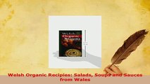 PDF  Welsh Organic Recipies Salads Soups and Sauces from Wales Read Full Ebook