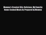 [PDF] Momma's Greatest Hits: Delicious My Favorite Home-Cooked Meals As Prepared by Momma