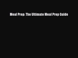 [PDF] Meal Prep: The Ultimate Meal Prep Guide  Full EBook
