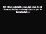 [Read PDF] TOP 30 Italian Salad Recipes: Delicious Mouth-Watering And Extraordinary Salad Recipes
