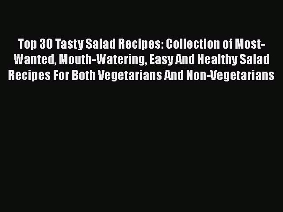 [PDF] Top 30 Tasty Salad Recipes: Collection of Most-Wanted Mouth-Watering Easy And Healthy
