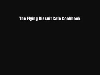 [Read PDF] The Flying Biscuit Cafe Cookbook  Full EBook