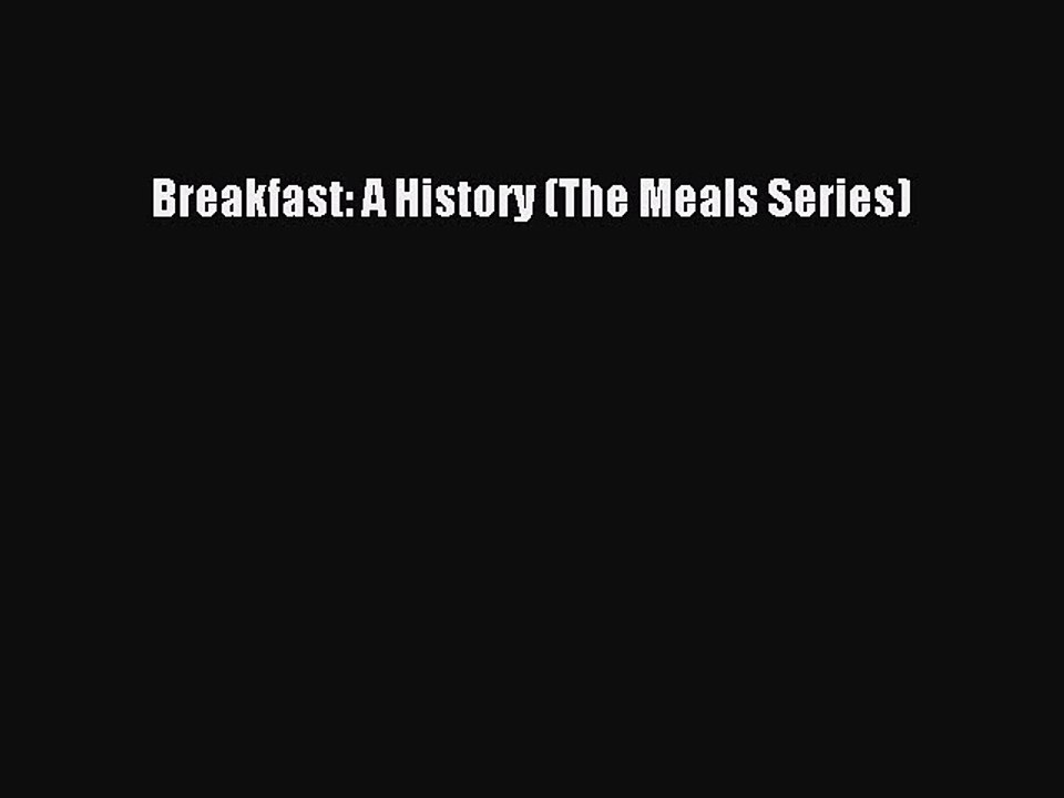[Read PDF] Breakfast: A History (The Meals Series)  Full EBook