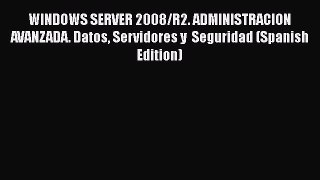 Read WINDOWS SERVER 2008/R2. ADMINISTRACION AVANZADA. Datos Servidores y  Seguridad (Spanish