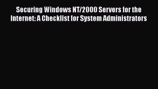 Read Securing Windows NT/2000 Servers for the Internet: A Checklist for System Administrators