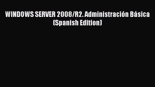 Read WINDOWS SERVER 2008/R2. Administración Básica (Spanish Edition) Ebook Free
