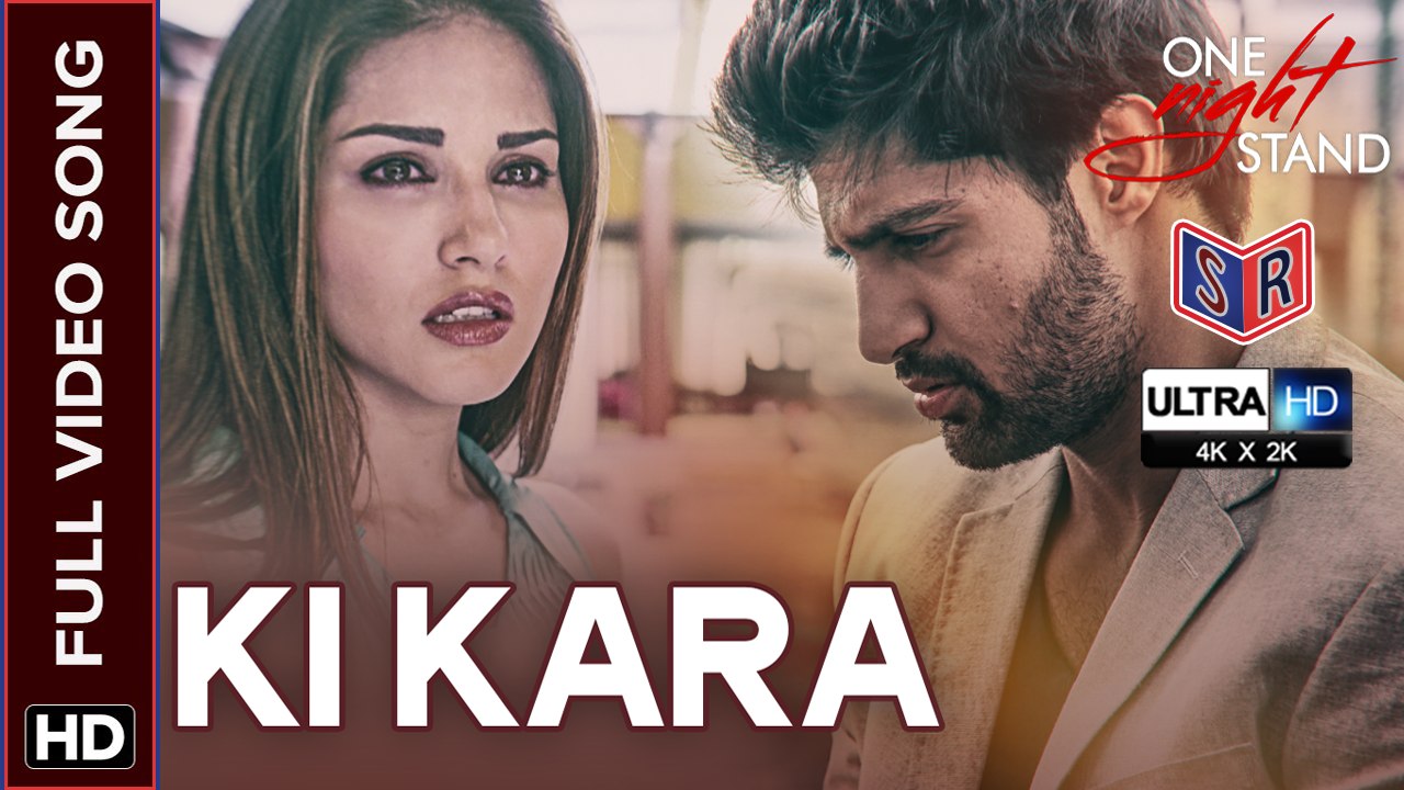 Ki Kara [Full Video Song] - One Night Stand [2016] Song By Shipra Goyal FT. Tanuj Virwani & Sunny Leone [Ultra-HD-2K] - (SULEMAN - RECORD)
