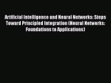 Read Artificial Intelligence and Neural Networks: Steps Toward Principled Integration (Neural