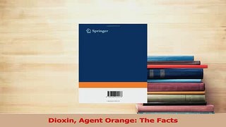 Download  Dioxin Agent Orange The Facts Ebook Free
