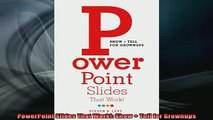 READ book  PowerPoint Slides That Work Show  Tell for Grownups Full Free