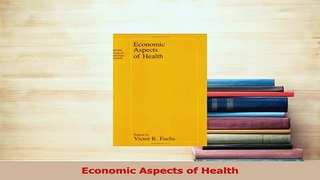 Read  Economic Aspects of Health Ebook Free