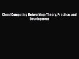 Read Cloud Computing Networking: Theory Practice and Development Ebook Free