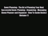 Read Event Planning - The Art of Planning Your Next Successful Event: Planning - Organizing