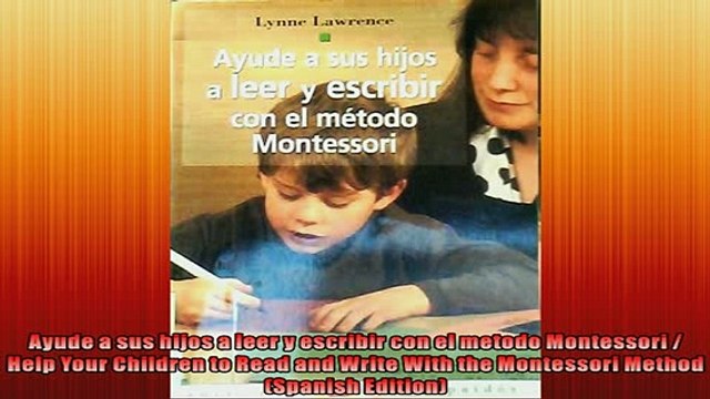 FREE PDF Ayude a sus hijos a leer y escribir con el metodo Montessori Help Your Children to Read DOWNLOAD ONLINE