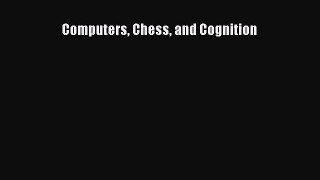 Download Computers Chess and Cognition Ebook Free