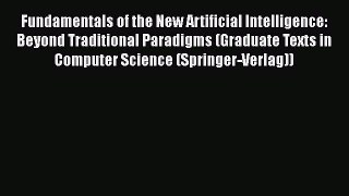 Read Fundamentals of the New Artificial Intelligence: Beyond Traditional Paradigms (Graduate
