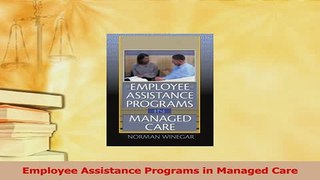 Read  Employee Assistance Programs in Managed Care Ebook Free