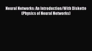 Read Neural Networks: An Introduction/With Diskette (Physics of Neural Networks) Ebook Free