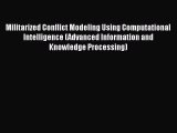 Download Militarized Conflict Modeling Using Computational Intelligence (Advanced Information