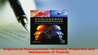 Download  Engineered Nanoparticles Structure Properties and Mechanisms of Toxicity PDF Free
