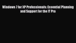 [PDF] Windows 7 for XP Professionals: Essential Planning and Support for the IT Pro [Download]