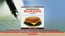 PDF  Homemade Burger Recipes Fresh  Delicious Homemade Beef Lamb Chicken Turkey  Pork Burger Read Online