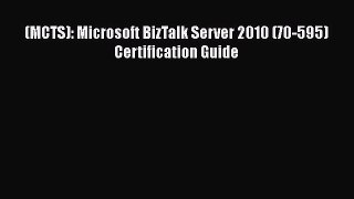 [PDF] (MCTS): Microsoft BizTalk Server 2010 (70-595) Certification Guide [Read] Online