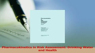 Read  Pharmacokinetics in Risk Assessment Drinking Water and Health Ebook Free