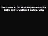 Read Value Innovation Portfolio Management: Achieving Double-Digit Growth Through Customer