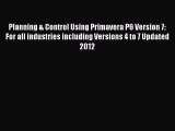 Read Planning & Control Using Primavera P6 Version 7: For all industries including Versions