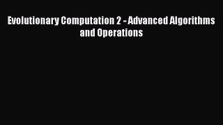 Read Evolutionary Computation 2 - Advanced Algorithms and Operations Ebook Free