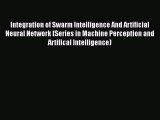 Read Integration of Swarm Intelligence And Artificial Neural Network (Series in Machine Perception