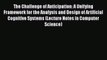 Read The Challenge of Anticipation: A Unifying Framework for the Analysis and Design of Artificial