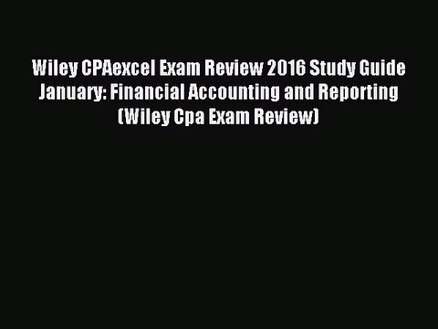 Read Wiley CPAexcel Exam Review 2016 Study Guide January: Financial Accounting and Reporting