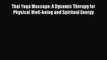 [Read PDF] Thai Yoga Massage: A Dynamic Therapy for Physical Well-being and Spiritual Energy