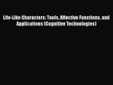 Read Life-Like Characters: Tools Affective Functions and Applications (Cognitive Technologies)