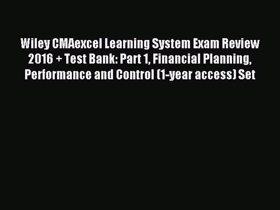 Download Wiley CMAexcel Learning System Exam Review 2016 + Test Bank: Part 1 Financial Planning